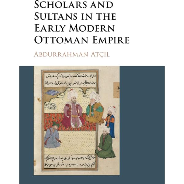 Amazon.com: Scholars and Sultans in the Early Modern Ottoman